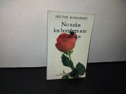 93- No Todos Los Hombres Son Románticos - Héctor Manjarrez - 1A. Ed. En Lecturas Mexicanas 1987