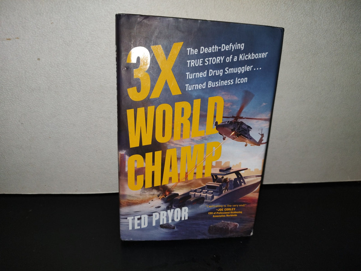220- 3X World Champ. The Death Defying True Story Of A Kickboxer Turned Drug Smuggler... - Ted Pryor