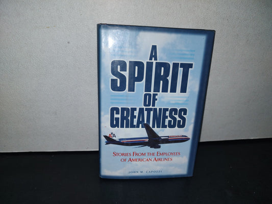212- A Spirit Of Greatness. Stories From The Employees Of American Airlines - First Edition 1998