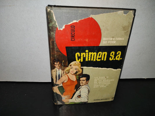 58- Crimen S. A. La Historia De ”El Sindicato” - Burton B. Turkus Y Sid Feder - Editorial Bruguera, S. A., Primera Edición 1960