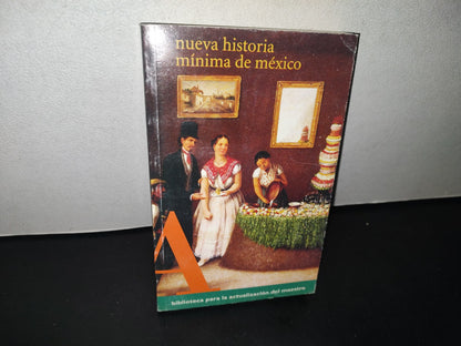 90- Nueva Historia Mínima De México - Biblioteca Para La Actualización Del Maestro. Sep - 2004