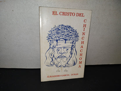 139- El Cristo Del Chinchachoma - Alejandro García Durán - 1A. Ed. 1991