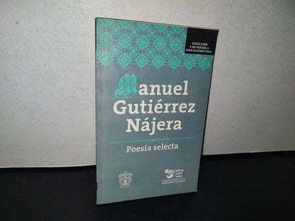 98- Manuel Gutiérrez Nájera. Poesía Selecta - Editorial Universitaria - Primera Edición 2017