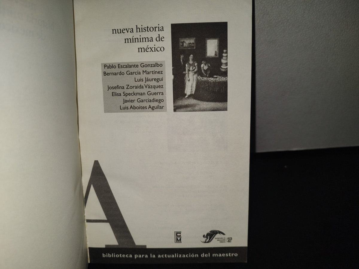 90- Nueva Historia Mínima De México - Biblioteca Para La Actualización Del Maestro. Sep - 2004