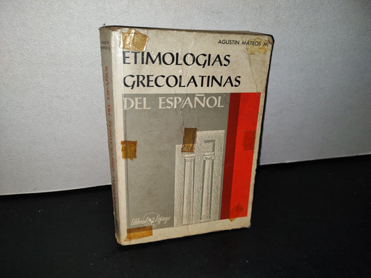 192- Etimologías Gecolatinas Del Español - Agustín Mateos M. - Editorial Esfinge 1976