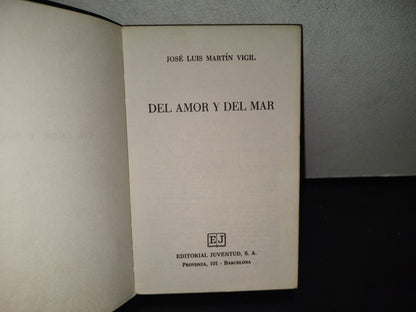 118- Del Amor Y Del Mar - José Luis Martín Vigil - Editorial Juventud, S. A. 1977