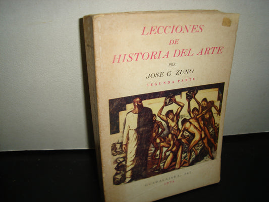 161- Lecciones De Historia Del Arte. Segunda Parte - José G. Zuno - 1961