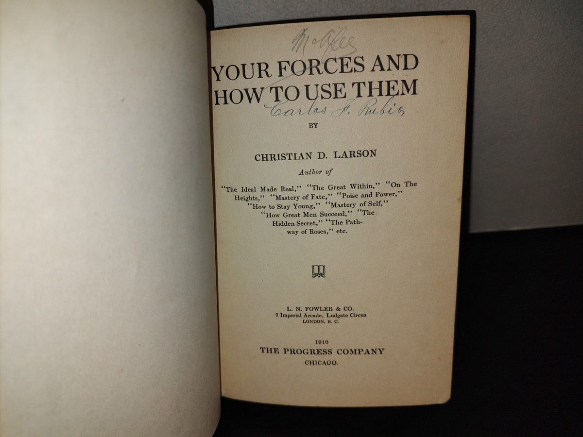 153- Your Forces And How To Use Them. Christian D. Larson. The Progress Company, Chicago 1st Ed 1910