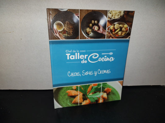 151- Chef De La Casa. Taller De Cocina. Caldo, Sopas Y Cremas. Editorial Cordillera - 2000'S