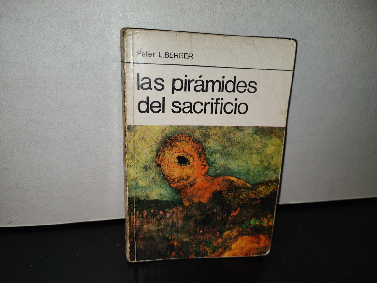 124- Las Pirámides Del Sacrificio - Peter L. Berger - Premia Editora - Primera Edición 1979