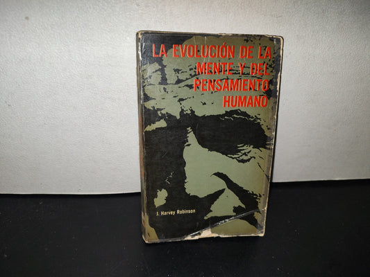 139- La Evolución De La Mente Y Del Pensamiento Humano - James Harvey Robinson - Editorial Limusa-Wiley, Primera Edición 1966