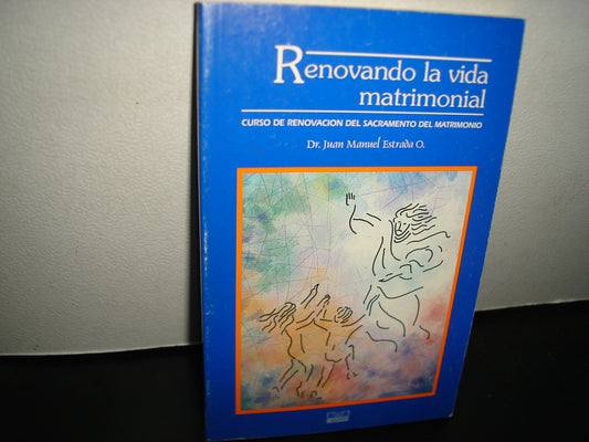 26- Renovando La Vida Matrimonial - Dr. Juan Manuel Estrada O.