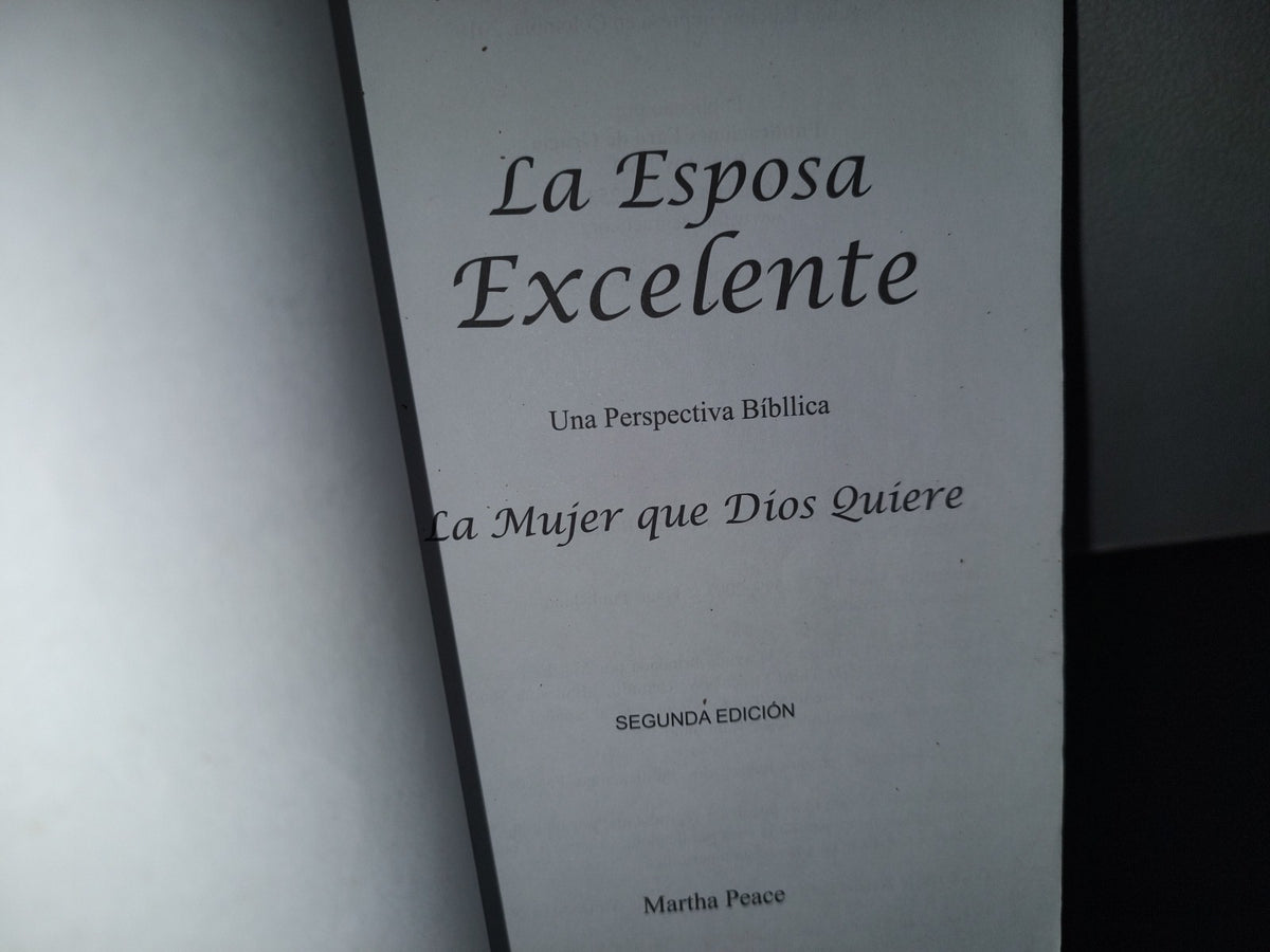 215- La Esposa Excelente. Una Perspectiva Bíblica. La Mujer Que Dios Quiere - Martha Peace