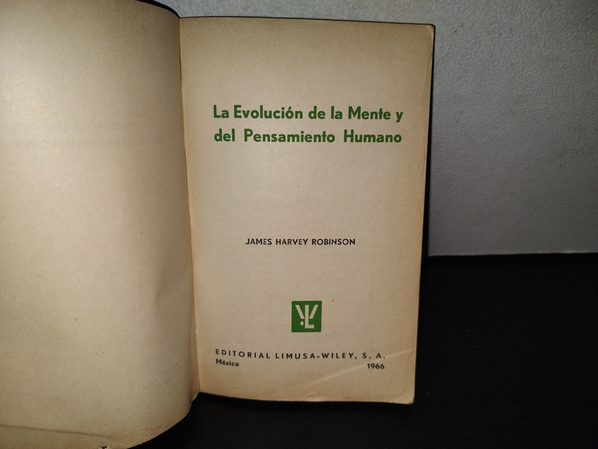 139- La Evolución De La Mente Y Del Pensamiento Humano - James Harvey Robinson - Editorial Limusa-Wiley, Primera Edición 1966