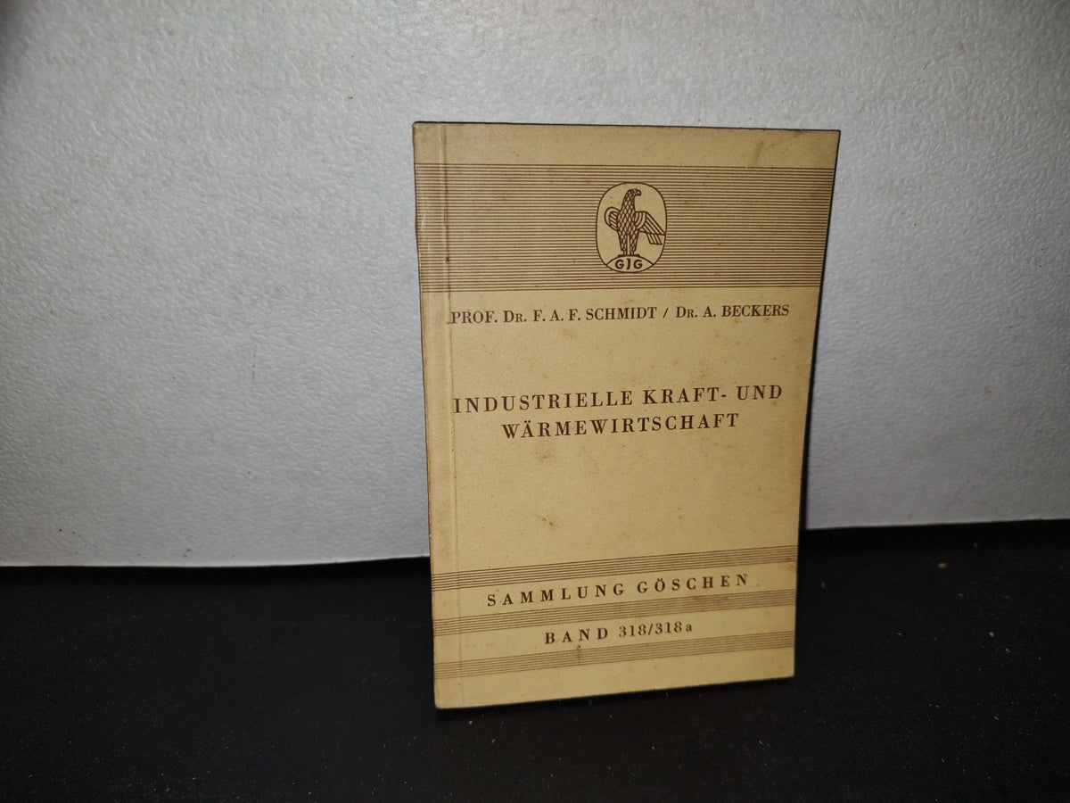 64- Industrielle Kraft Und Wärmewirtschaft - Prof. Dr. Ing. Habil. Fritz A. F. Schmidt - 1957