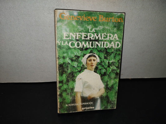 158- La Enfermera Y La Comunidad - Genevieve Burton - Ediciones Grijalbo - Primera Edición, 1982
