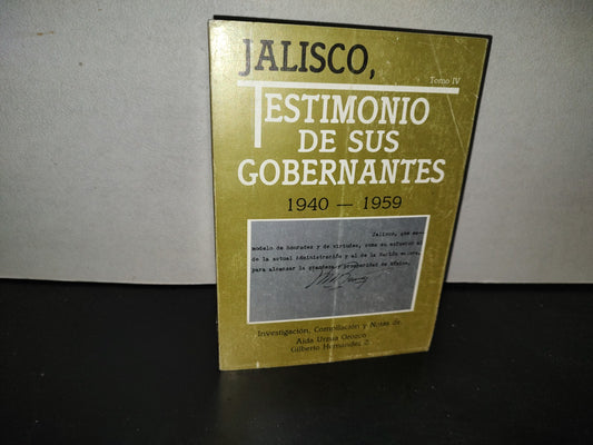 198- Jalisco. Testimonio De Sus Gobernantes. 1940-1959. Tomo IV. Gobierno De Jalisco, 1989