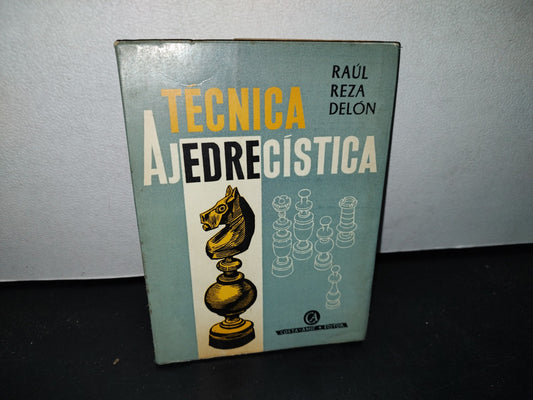 50- Técnica Ajedrecística - Raúl Reza Delón. B. Costa-Amic, Editor. México, D. F., Primera Edición 1966