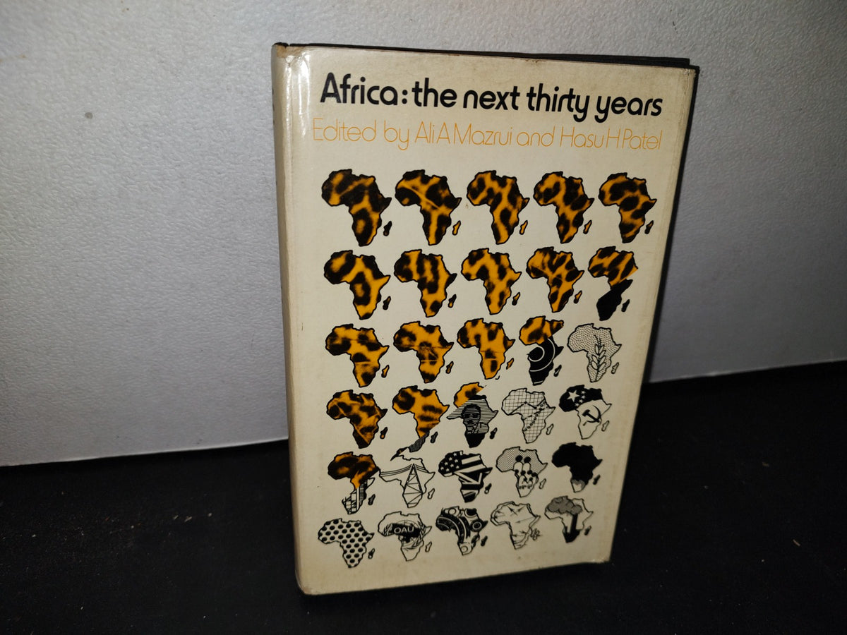 174- Africa: The Next Thirty Years - Edited By Ali A. Mazrui And Hasu H. Patel - 1974
