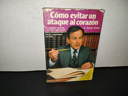 202- Cómo Evitar Un Ataque Al Corazón - Dr. Morton Walker - Martínez Roca, 1982