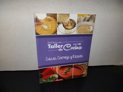 151- Chef De La Casa. Taller De Cocina. Salsas, Chutneys Y Relishes. Editorial Cordillera, 2000'S