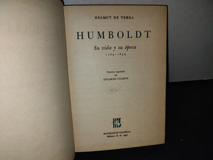 172- Humboldt. Su Vida Y Su Época. 1789-859 - Helmut De Terra. Biografías Grandesa. México 1956