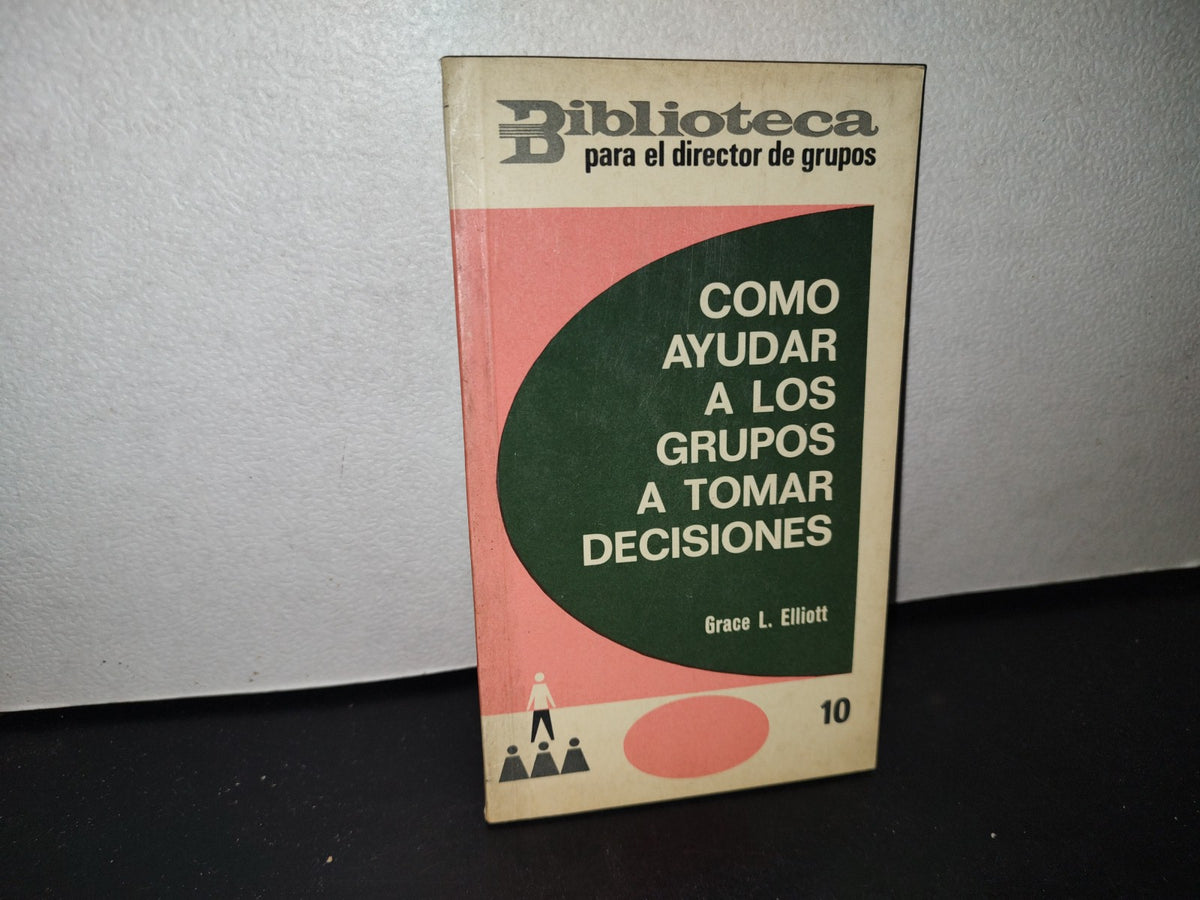 68- Cómo Ayudar A Los Grupos A Tomar Decisiones - Grace L. Elliott