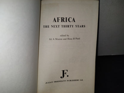 174- Africa: The Next Thirty Years - Edited By Ali A. Mazrui And Hasu H. Patel - 1974