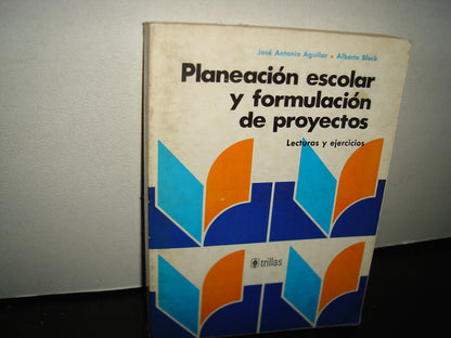 20- Planeación Escolar Y Formulación De Proyectos - José Antonio Aguilar, Alberto Block