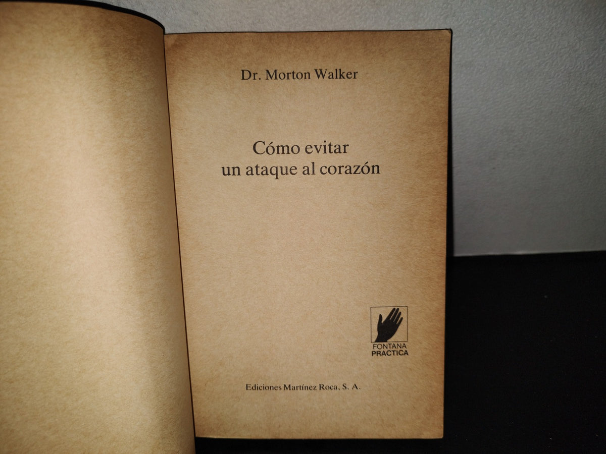 202- Cómo Evitar Un Ataque Al Corazón - Dr. Morton Walker - Martínez Roca, 1982