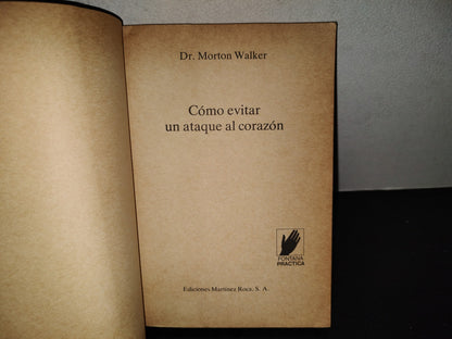 202- Cómo Evitar Un Ataque Al Corazón - Dr. Morton Walker - Martínez Roca, 1982