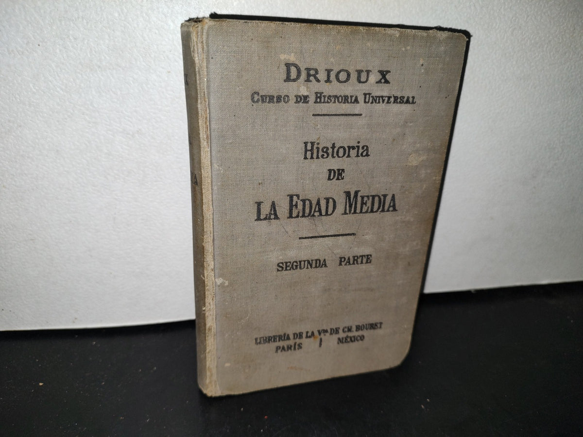 65- Historia De La Edad Media Y Principio De La Moderna - Abate Drioux - 1922