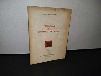 192- Problemas De La Economía Mexicana - Diego G. López Rosado. Secretaría De Cultura Mexicana 1990