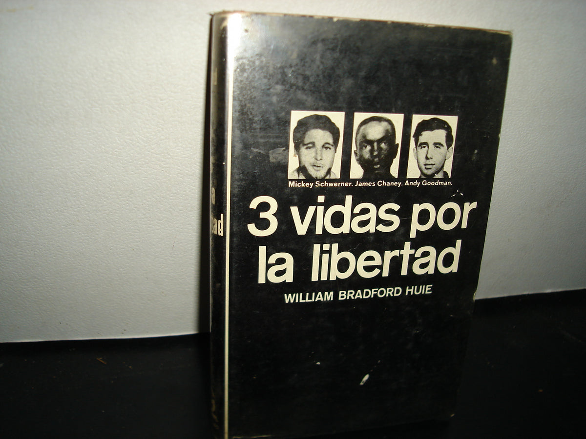 18- 3 Vidas Por La Libertad - William Bradford Huie - 1965