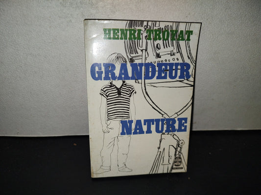 198- Grandeur Nature - Henri Troyat - 1971