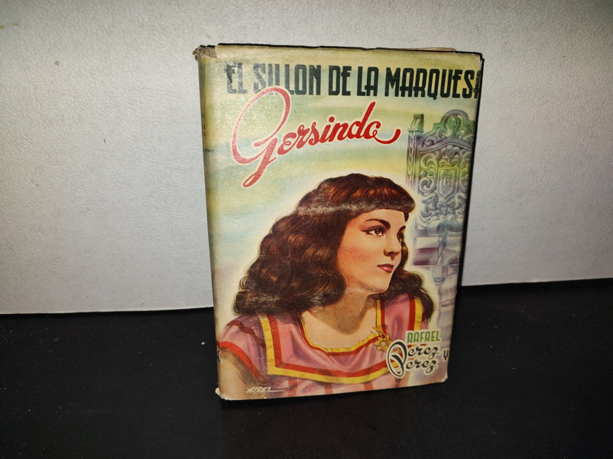 219- El Sillón De La Marquesa Gersinda. Novela - Rafael Pérez Y Pérez. Editorial Diana, 1949