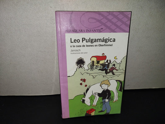 201- Leo Pulgamágica O La Caza De Leones En Oberfimmel - Janosch. Alfaguara Infantil 2014