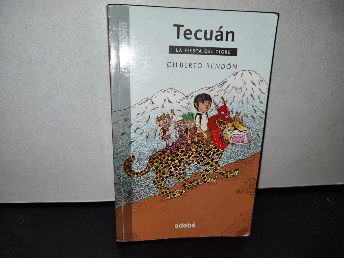 57- Tecuán. La Fiesta Del Tigre - Gilberto Rendón - Edebé, Primera Edición 2015