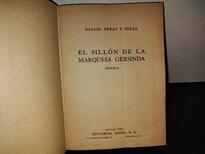 219- El Sillón De La Marquesa Gersinda. Novela - Rafael Pérez Y Pérez. Editorial Diana, 1949