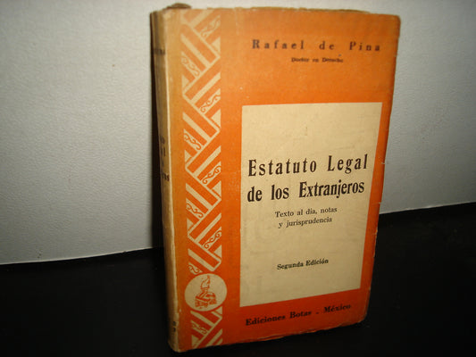 163- Estatuto Legal De Los Extranjeros - Rafael De Pina - Ediciones Botas - 1959