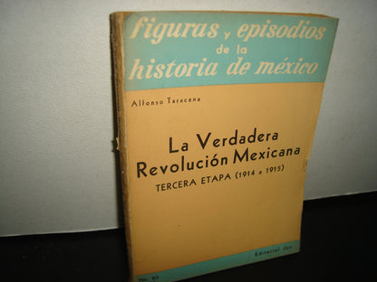 10- Figuras Y Episodios De La Historia De México. La Verdadera Revolución Mexicana. Tercera Etapa (1914 A 1915) - Alfonso Taracena - Primera Edición 1960