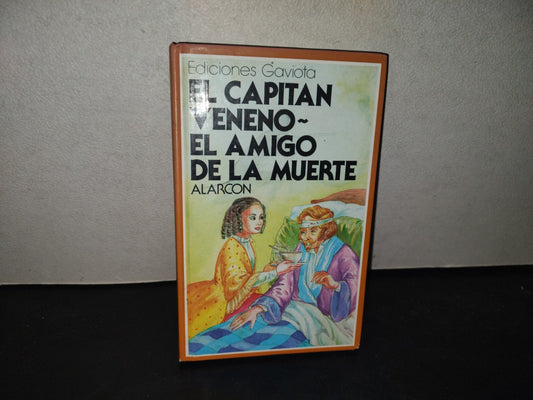215- El Capitán Veneno Y El Amigo De La Muerte - Pedro Antonio De Alarcón - Ediciones Gaviota, 1986