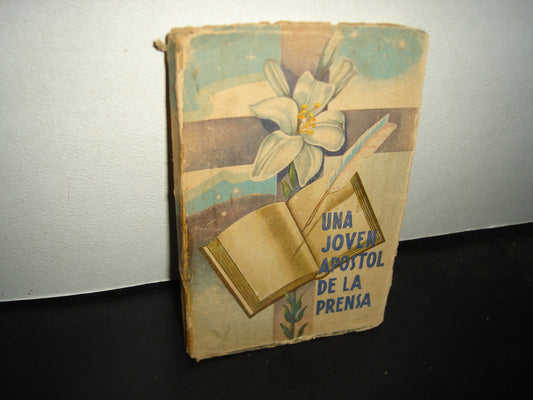 163- Una Joven Apostol De La Prensa - Sor Lorenzina Ligari. Religiosa De Las Hijas De San Pablo. - Ediciones Paulinas. 1a. Ed. 1948
