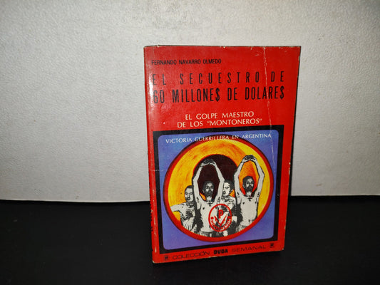 220- El Secuestro De 60 Millones De Dólares - Fernando Navarro Olmedo - Colección Duda Semanal. Editorial Posada S. A., 1976