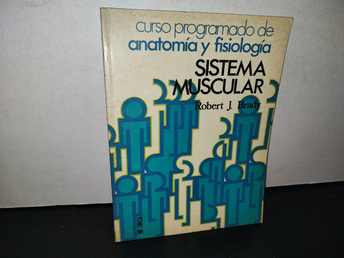 214- Curso Programado De Anatomía Y Fisiología. Sistema Muscular - Robert J. Brady - 1978