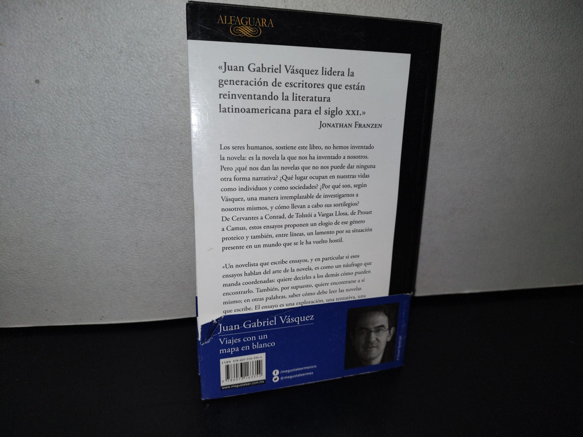 77- Viajes Con Un Mapa En Blanco - Juan Gabriel Vásquez - Alfaguara. Primera Edición 2018