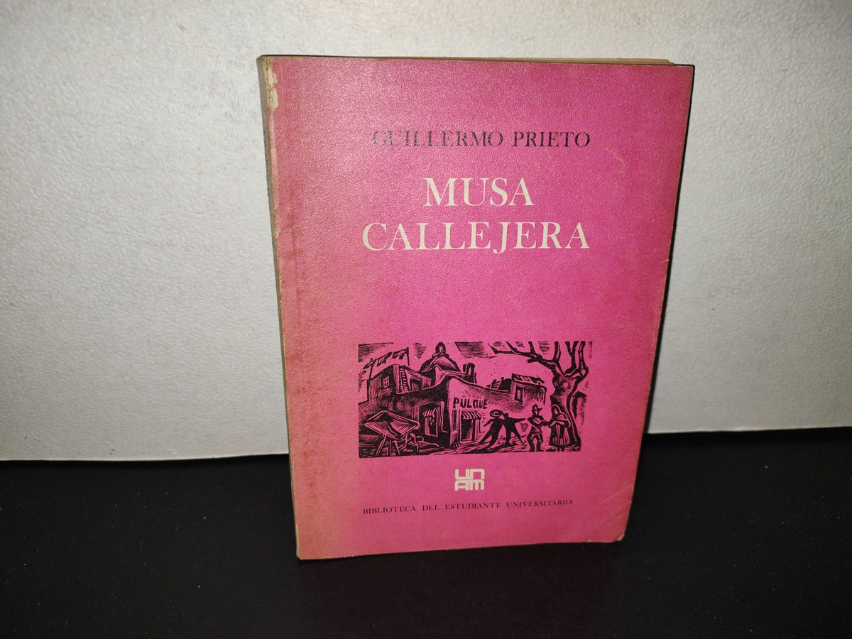 202- Musa Callejera - Guillermo Prieto. Universidad Nacional Autónoma De México. Biblioteca Del Estudiante Universitario 17 - 1972