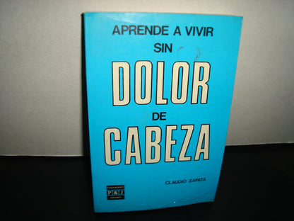 21- Aprende A Vivir Sin Dolor De Cabeza - Claudio Zapata