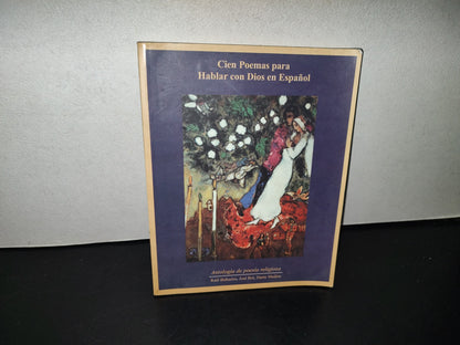 99- Cien Poemas Para Hablar Con Dios En Español. Antología De Poesía Religiosa - Raúl Bañuelos - Secretaría De Cultura - Primera Edición 2008