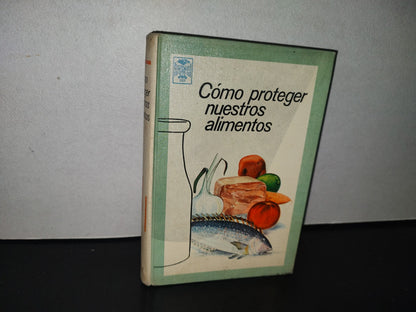 85- Cómo Proteger Nuestros Alimentos - Primera Edición En Español 1968 - Uteha